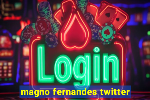 magno fernandes twitter